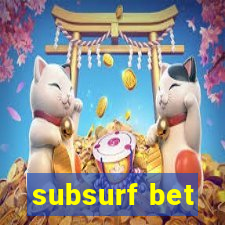 subsurf bet